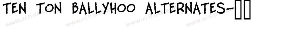 Ten Ton Ballyhoo Alternates字体转换